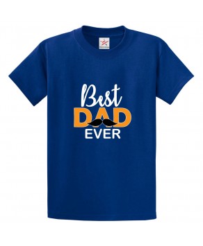 Best Dad Ever Mens Classic Kids and Adults T-Shirt For Fathers Day